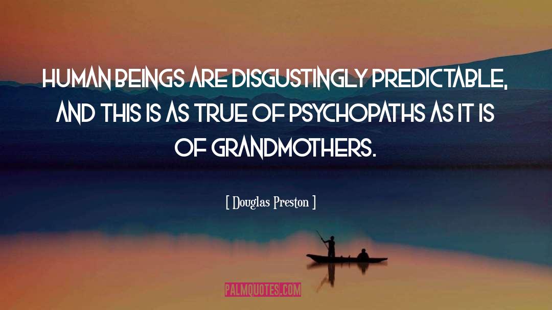 Psychopaths quotes by Douglas Preston