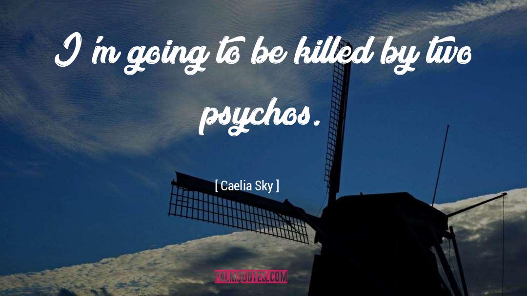 Psychos quotes by Caelia Sky