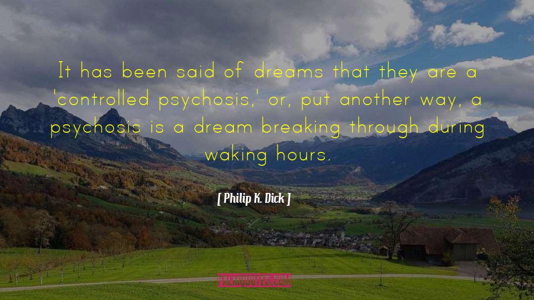 Psychosis quotes by Philip K. Dick
