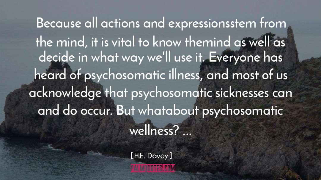 Psychosomatic Illness quotes by H.E. Davey
