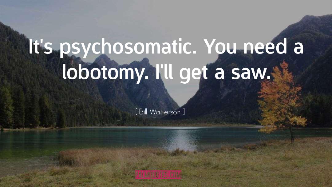 Psychosomatic quotes by Bill Watterson