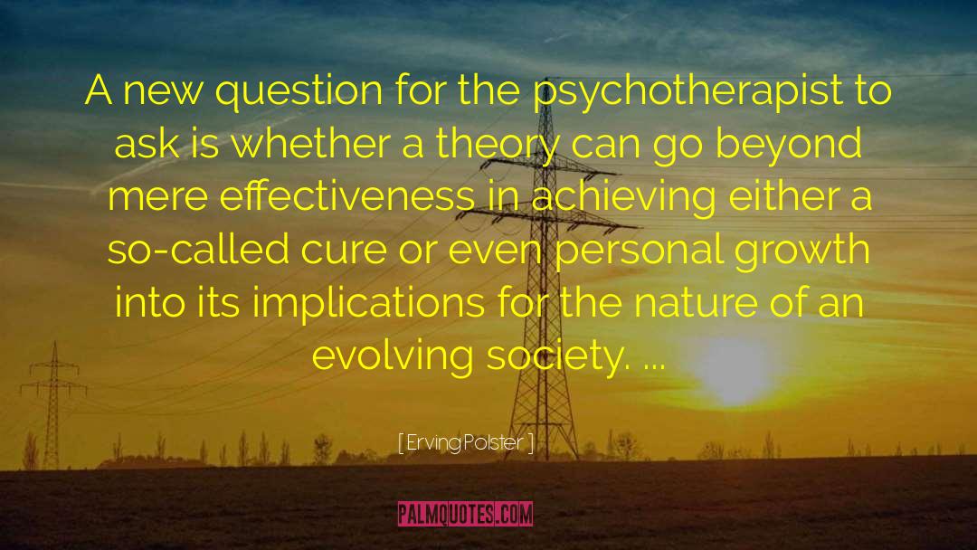 Psychotherapist quotes by Erving Polster