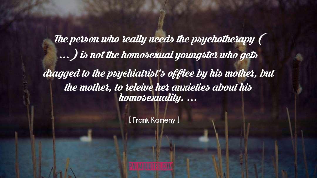 Psychotherapy quotes by Frank Kameny