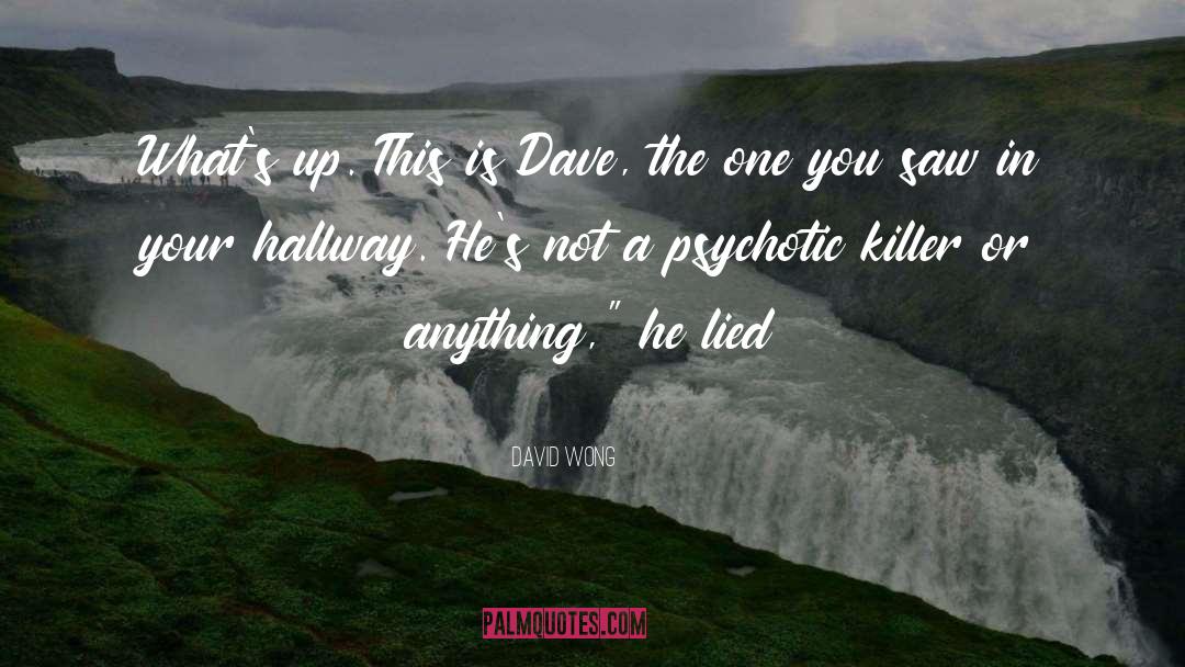 Psychotic quotes by David Wong