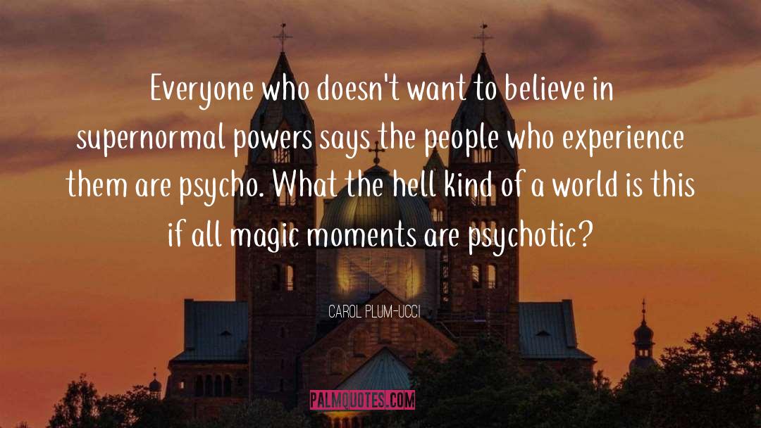 Psychotic quotes by Carol Plum-Ucci