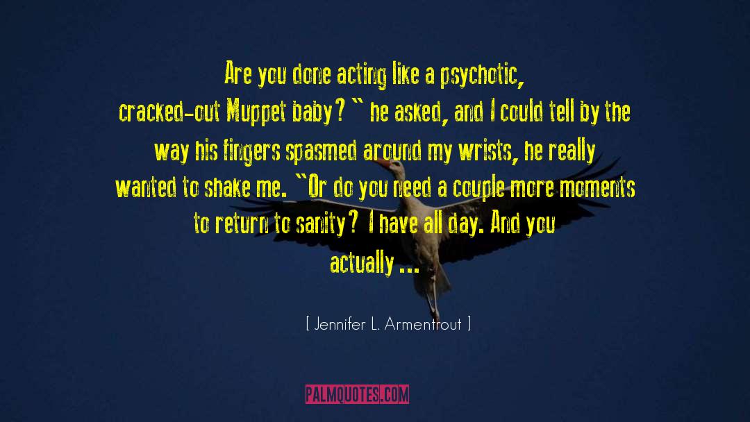 Psychotic quotes by Jennifer L. Armentrout