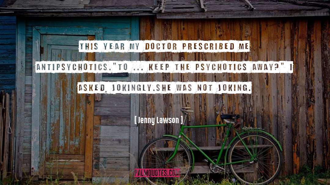 Psychotics quotes by Jenny Lawson