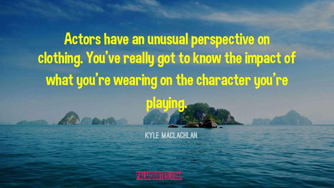 Puanani Clothing quotes by Kyle MacLachlan