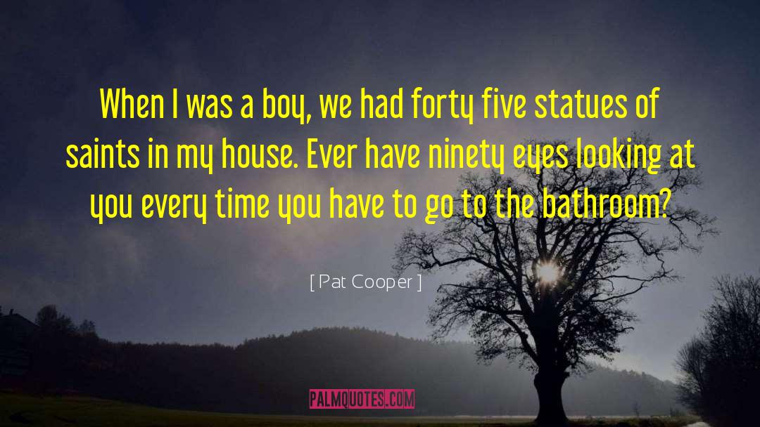 Puberty In Boys quotes by Pat Cooper