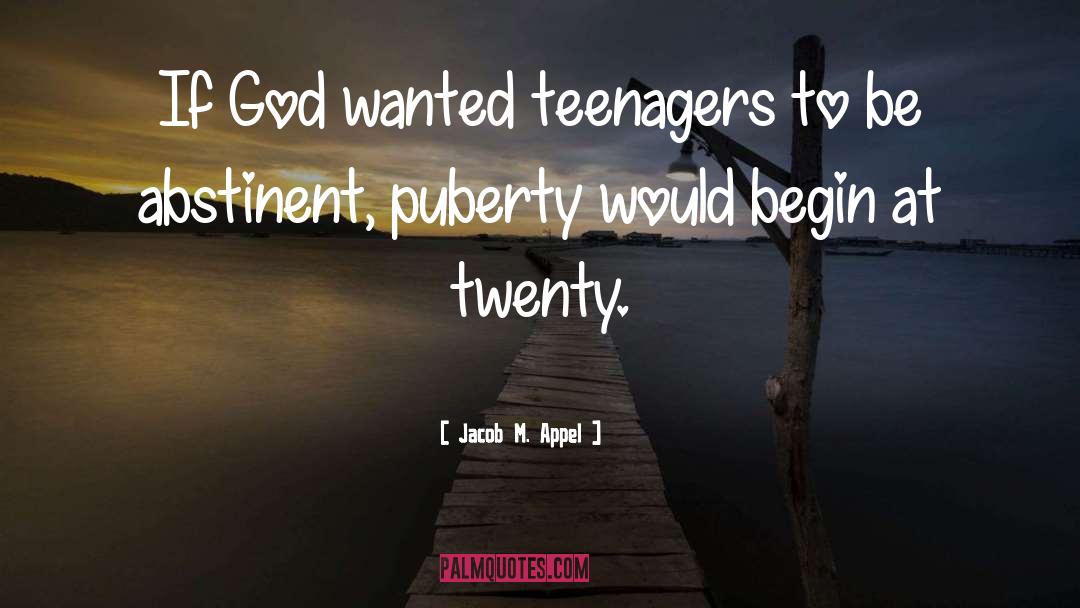 Puberty quotes by Jacob M. Appel