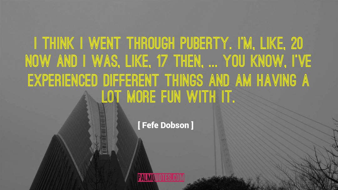 Puberty quotes by Fefe Dobson