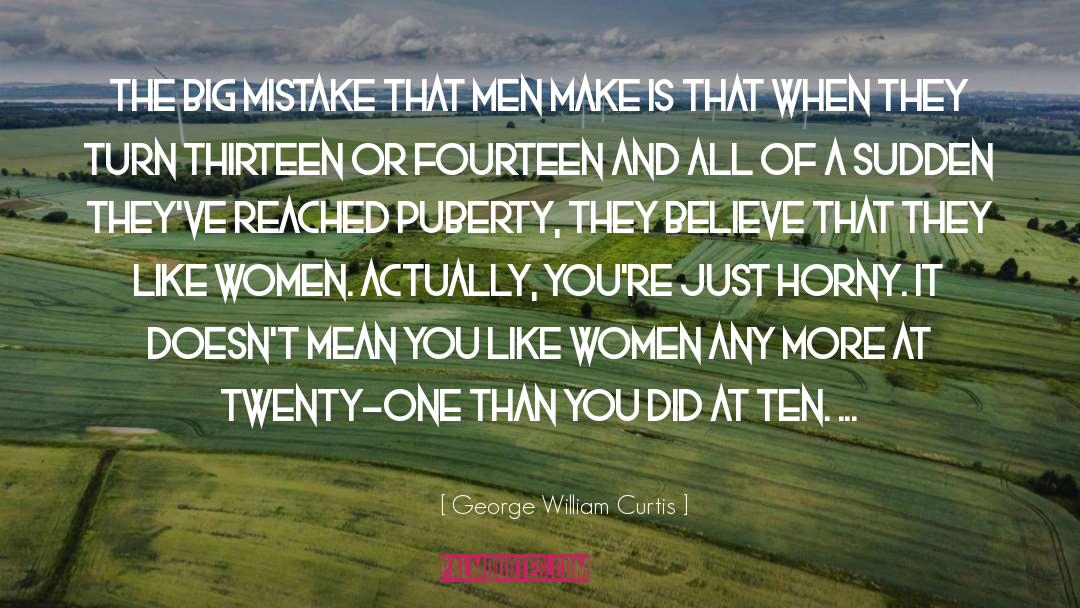 Puberty quotes by George William Curtis