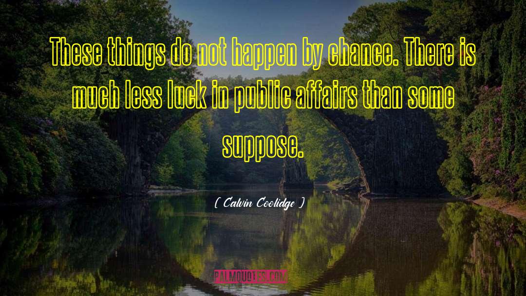 Public Affairs quotes by Calvin Coolidge