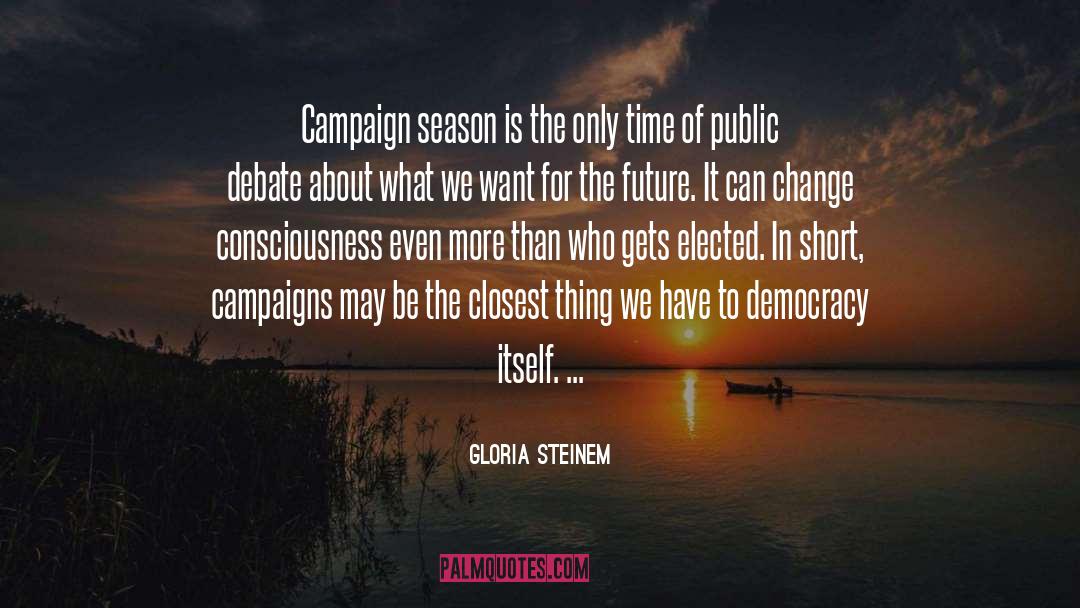 Public Debate quotes by Gloria Steinem