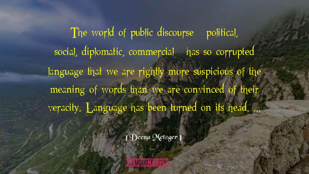 Public Discourse quotes by Deena Metzger