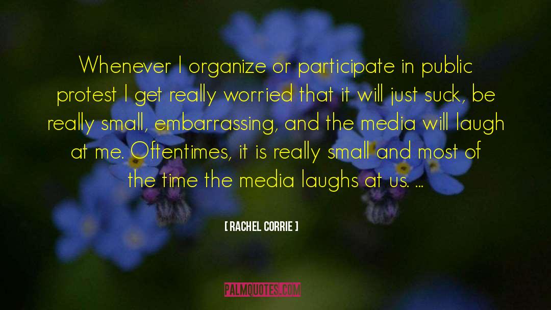 Public Discussion quotes by Rachel Corrie