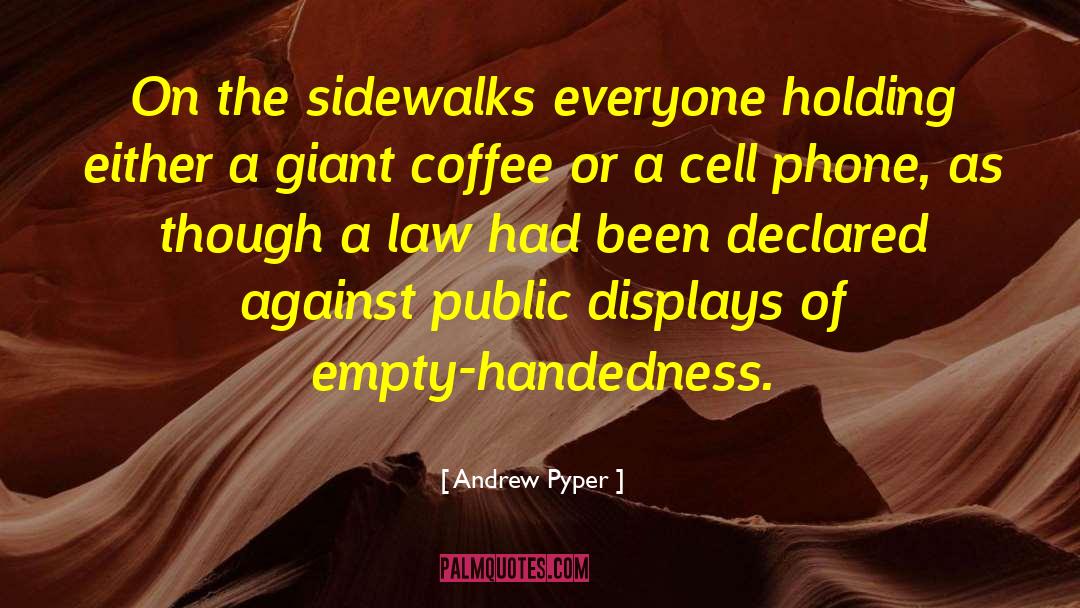 Public Displays quotes by Andrew Pyper
