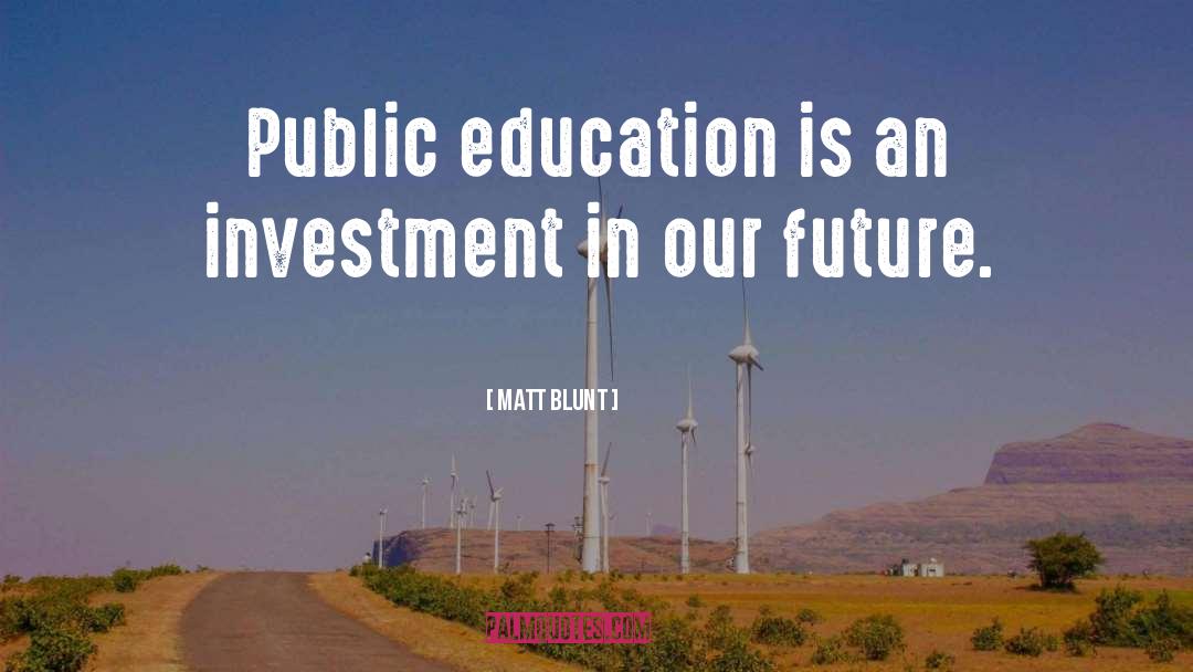 Public Education quotes by Matt Blunt