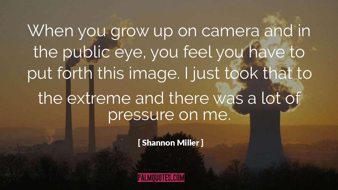 Public Eye quotes by Shannon Miller