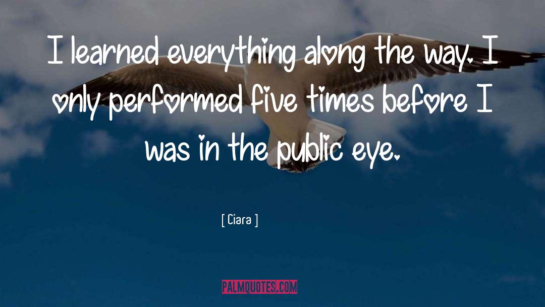 Public Eye quotes by Ciara