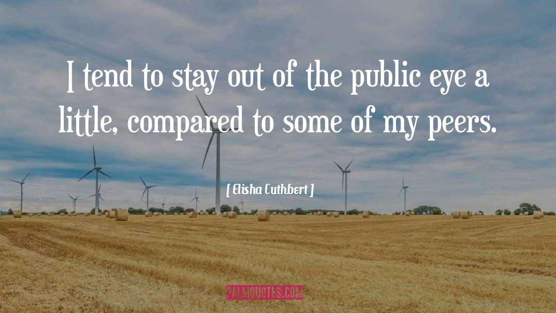 Public Eye quotes by Elisha Cuthbert