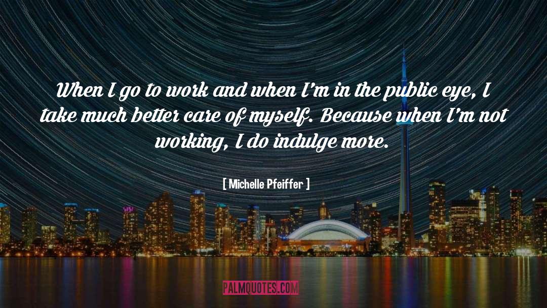 Public Eye quotes by Michelle Pfeiffer