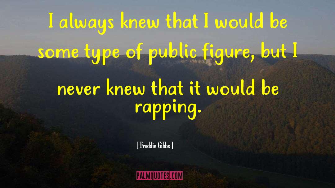 Public Figures quotes by Freddie Gibbs