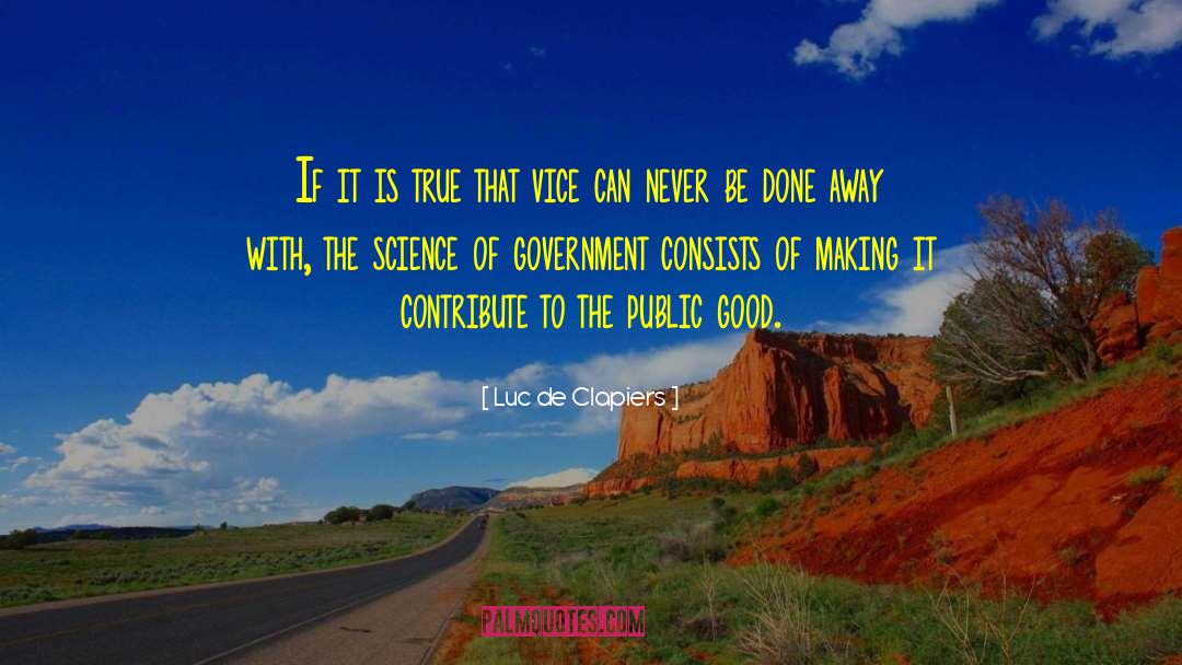 Public Good quotes by Luc De Clapiers