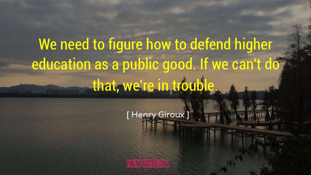 Public Good quotes by Henry Giroux