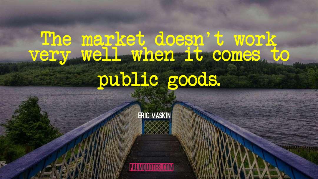 Public Goods quotes by Eric Maskin