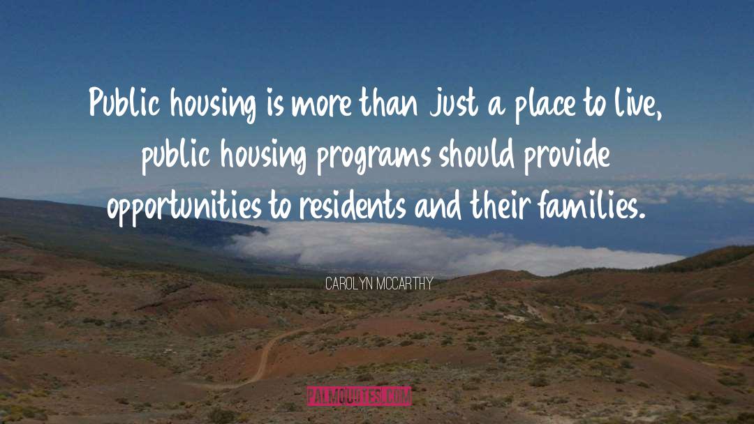 Public Housing quotes by Carolyn McCarthy