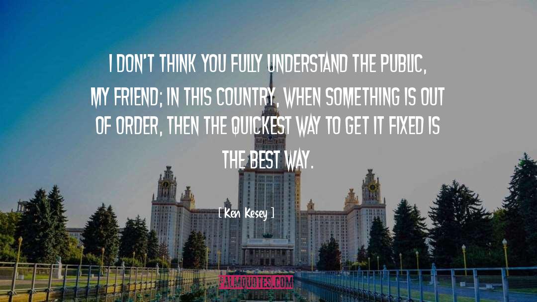 Public Institutions quotes by Ken Kesey