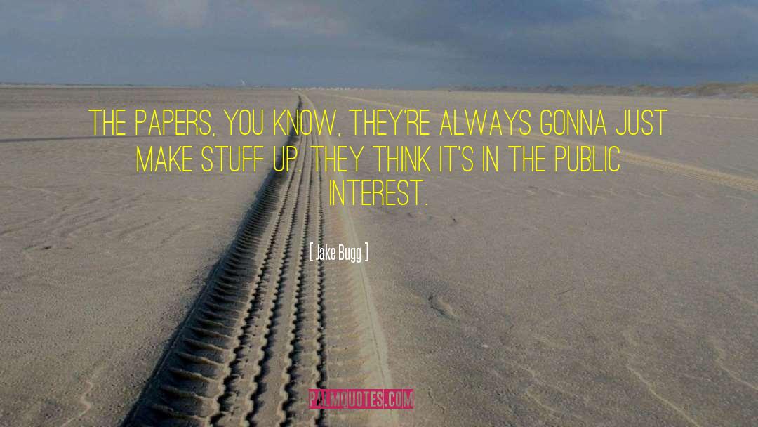 Public Interest quotes by Jake Bugg