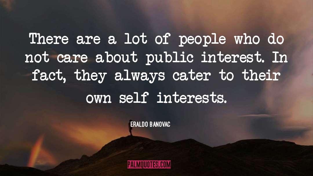 Public Interest quotes by Eraldo Banovac