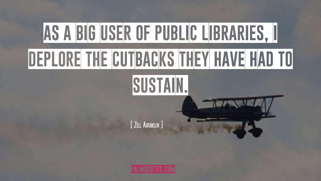 Public Libraries quotes by Jill Abramson