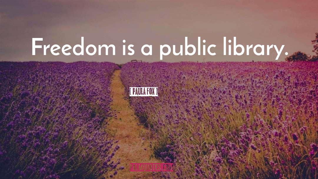 Public Library quotes by Paula Fox