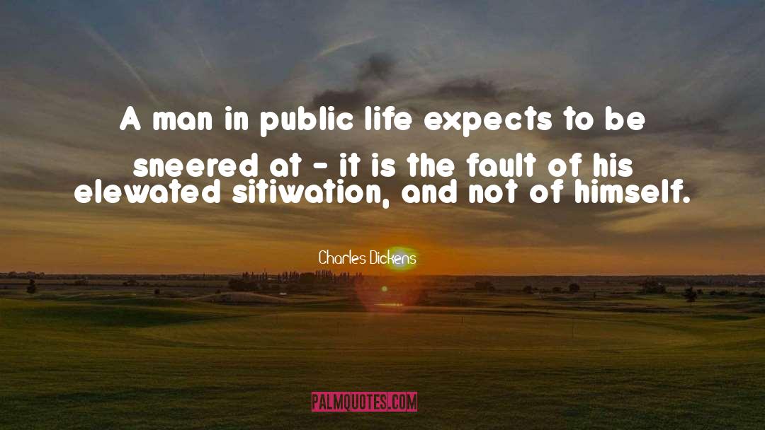 Public Life quotes by Charles Dickens