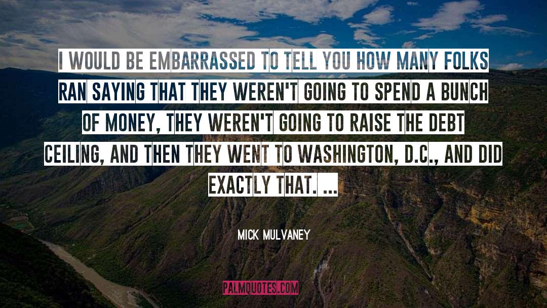 Public Money quotes by Mick Mulvaney