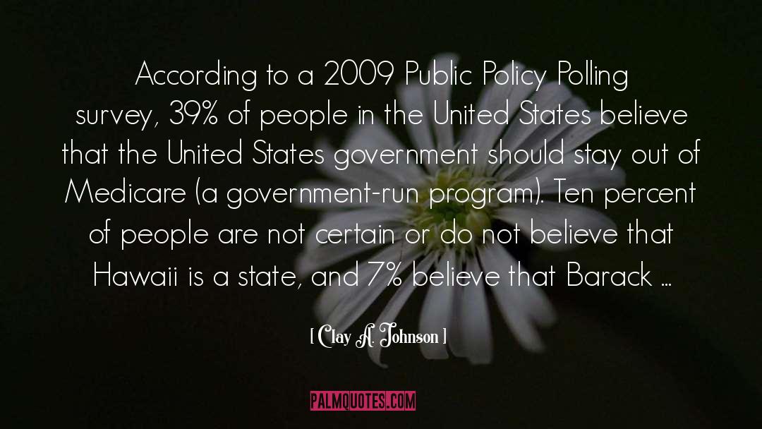 Public Policy quotes by Clay A. Johnson