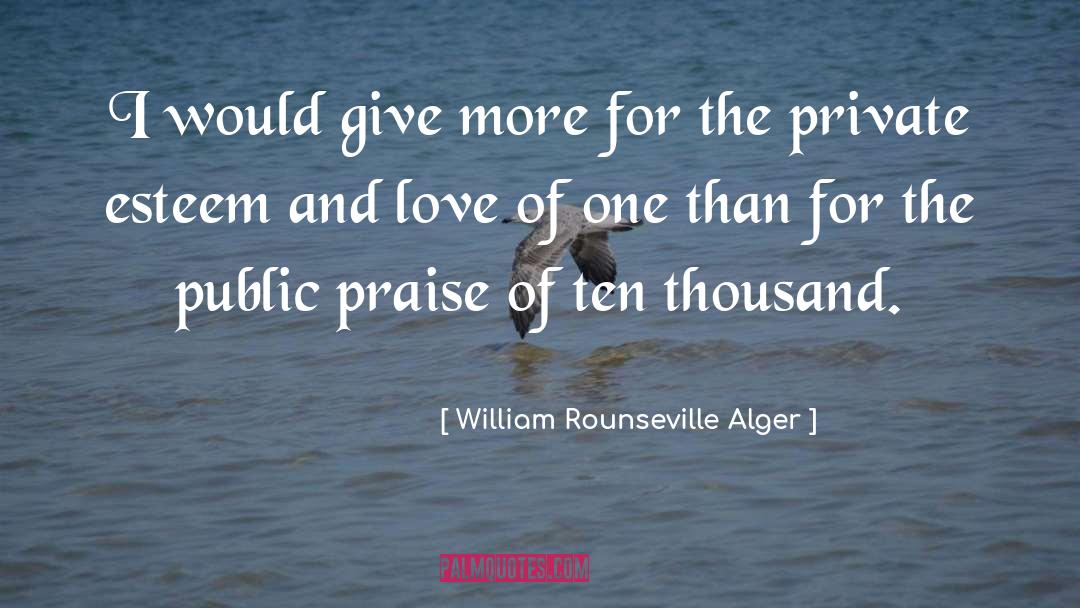 Public Praise quotes by William Rounseville Alger