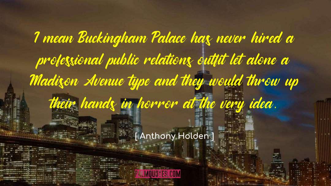 Public Relations quotes by Anthony Holden