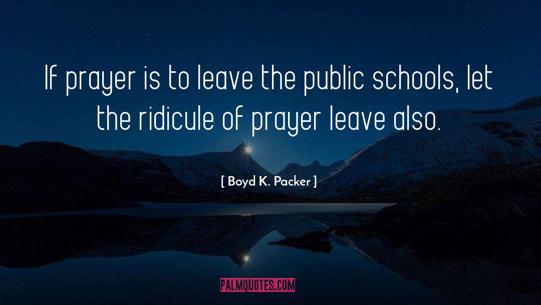 Public Schools quotes by Boyd K. Packer