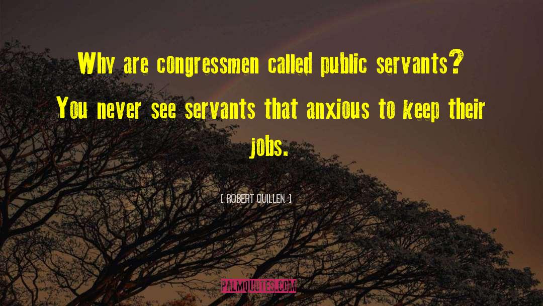 Public Servants quotes by Robert Quillen