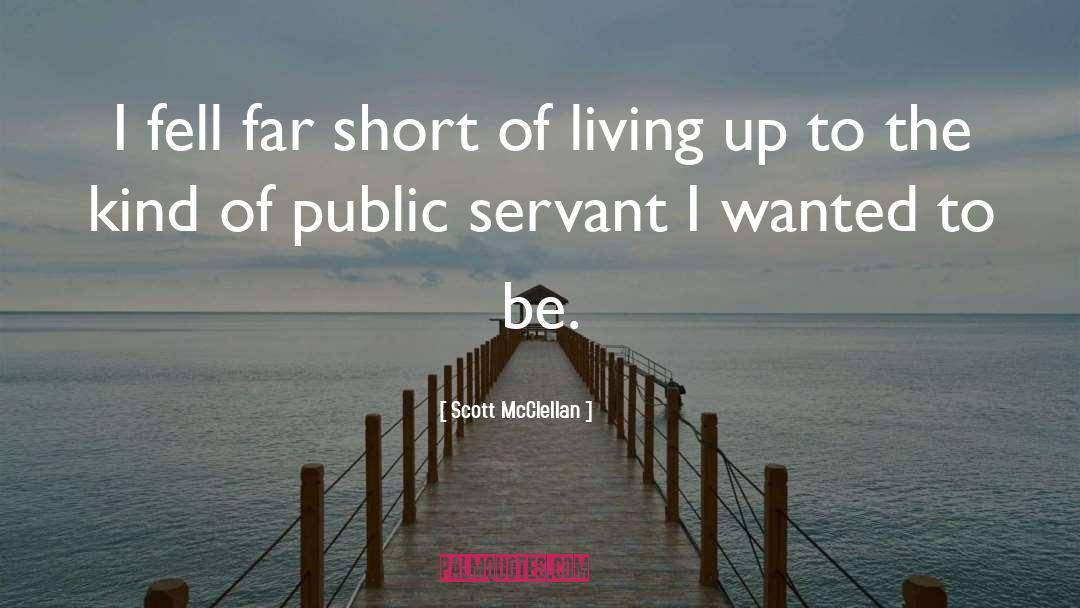 Public Servants quotes by Scott McClellan