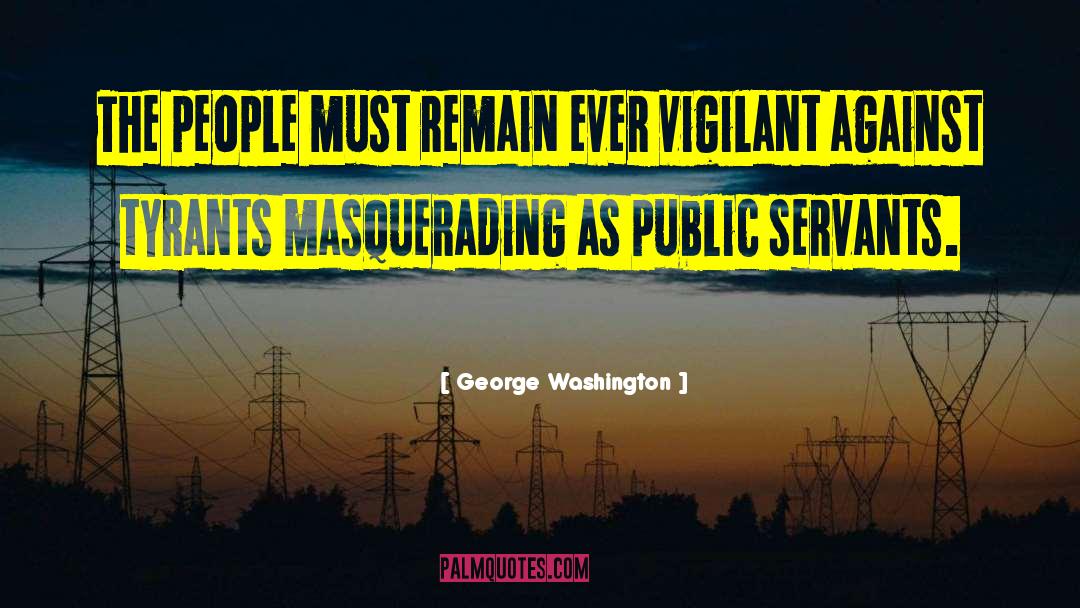Public Servants quotes by George Washington