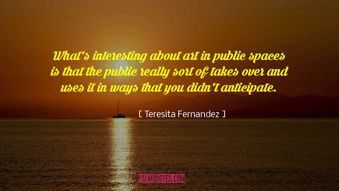 Public Spaces quotes by Teresita Fernandez