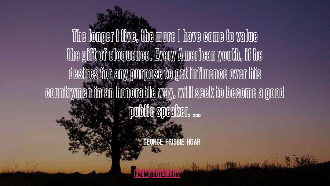 Public Speaker quotes by George Frisbie Hoar