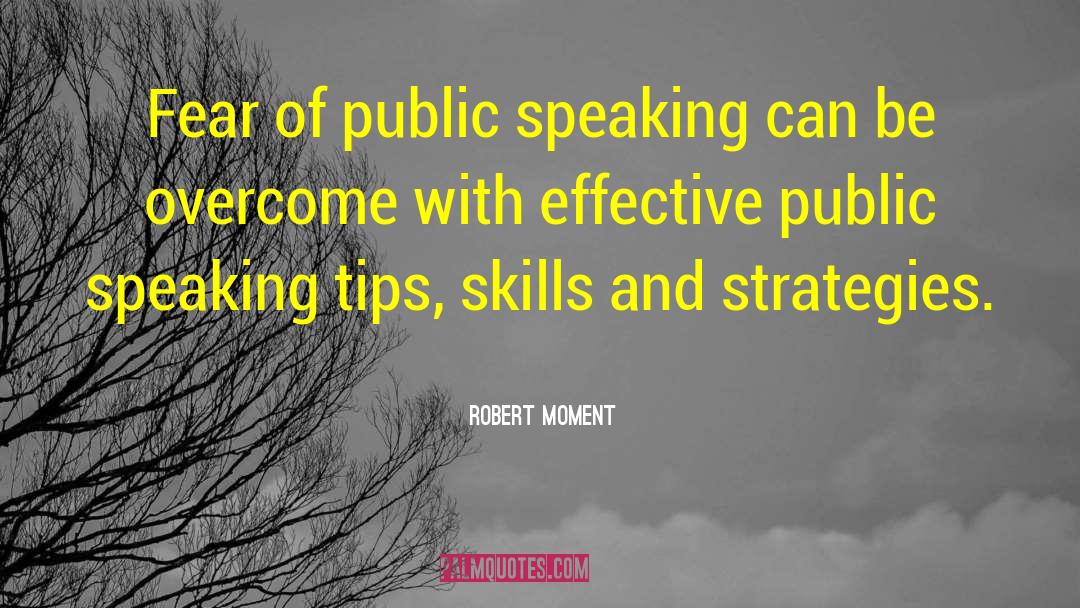 Public Speaking quotes by Robert Moment