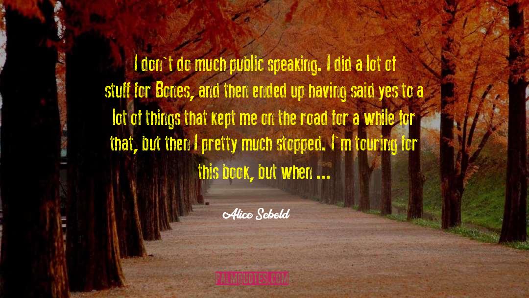 Public Speaking quotes by Alice Sebold