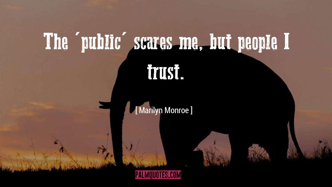 Public Trust quotes by Marilyn Monroe